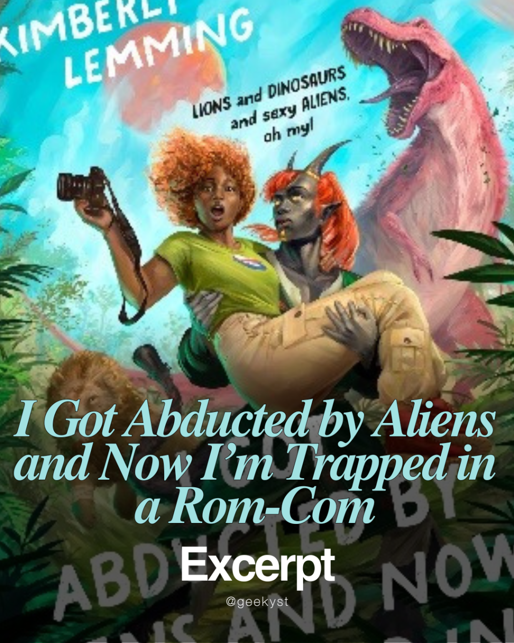 Excerpt: I Got Abducted by Aliens and Now I’m Trapped in a Rom-Com by Kimberly&nbsp;Lemming